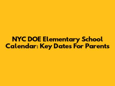 NYC DOE Elementary School Calendar: Key Dates For Parents