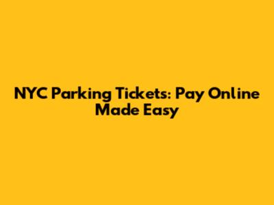 NYC Parking Tickets: Pay Online Made Easy