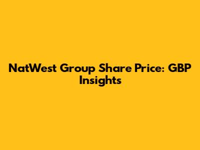 NatWest Group Share Price: GBP Insights