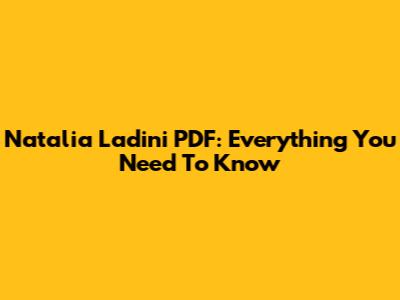 Natalia Ladini PDF: Everything You Need To Know
