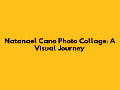 Natanael Cano Photo Collage: A Visual Journey