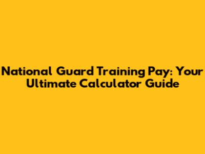 National Guard Training Pay: Your Ultimate Calculator Guide
