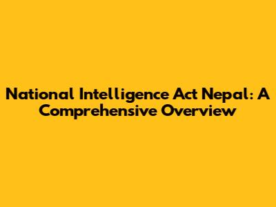 National Intelligence Act Nepal: A Comprehensive Overview
