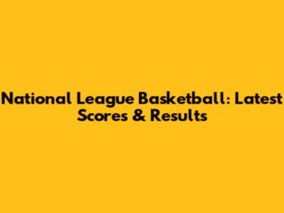 National League Basketball: Latest Scores & Results