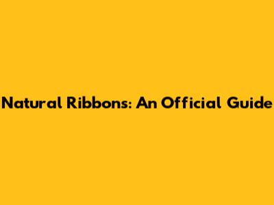 Natural Ribbons: An Official Guide