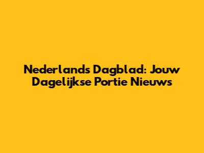 Nederlands Dagblad: Jouw Dagelijkse Portie Nieuws