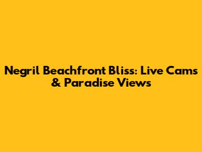 Negril Beachfront Bliss: Live Cams & Paradise Views