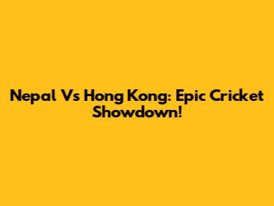 Nepal Vs Hong Kong: Epic Cricket Showdown!