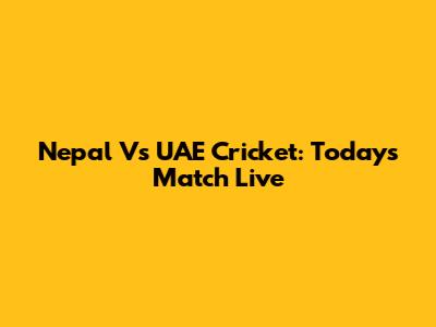 Nepal Vs UAE Cricket: Today's Match Live