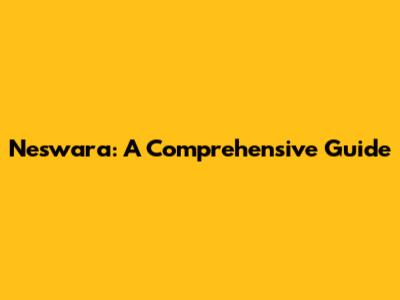Neswara: A Comprehensive Guide