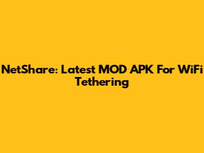 NetShare: Latest MOD APK For WiFi Tethering