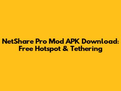 NetShare Pro Mod APK Download: Free Hotspot & Tethering