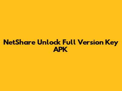 NetShare Unlock Full Version Key APK