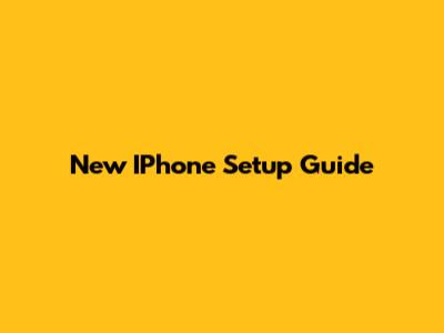 New IPhone Setup Guide