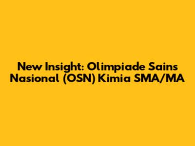 New Insight: Olimpiade Sains Nasional (OSN) Kimia SMA/MA
