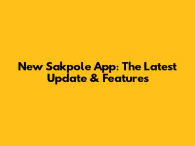 New Sakpole App: The Latest Update & Features
