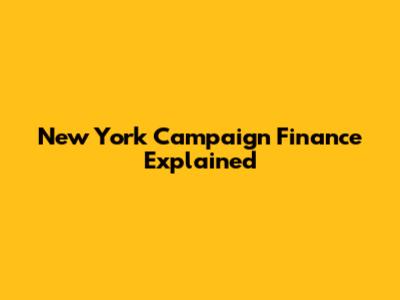 New York Campaign Finance Explained