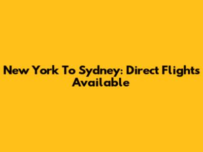 New York To Sydney: Direct Flights Available