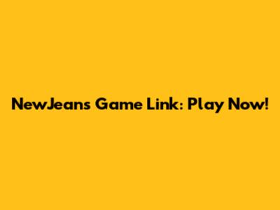 NewJeans Game Link: Play Now!