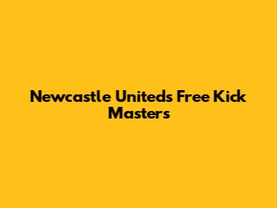 Newcastle United's Free Kick Masters