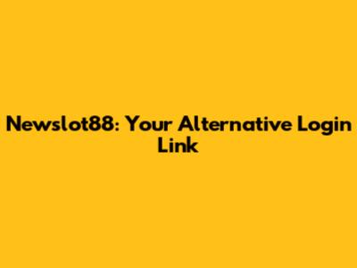 Newslot88: Your Alternative Login Link
