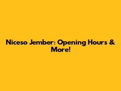 Niceso Jember: Opening Hours & More!