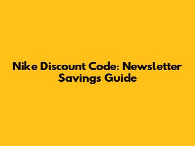 Nike Discount Code: Newsletter Savings Guide
