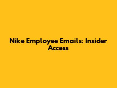 Nike Employee Emails: Insider Access