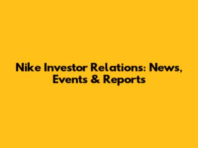 Nike Investor Relations: News, Events & Reports