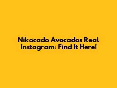 Nikocado Avocado's Real Instagram: Find It Here!
