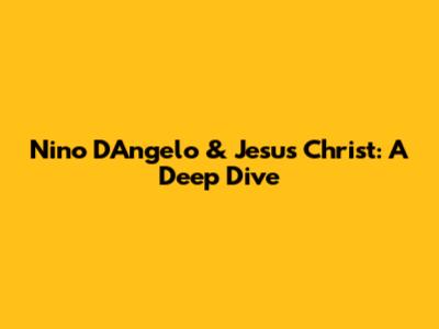 Nino D'Angelo & Jesus Christ: A Deep Dive