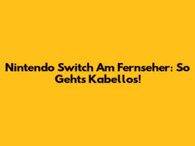 Nintendo Switch Am Fernseher: So Geht's Kabellos!