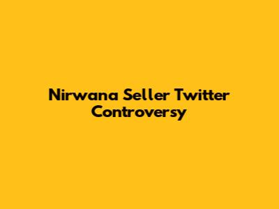 Nirwana Seller Twitter Controversy