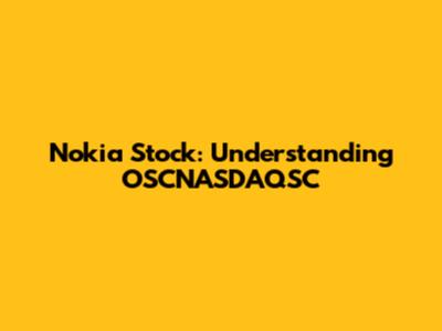 Nokia Stock: Understanding OSCNASDAQSC