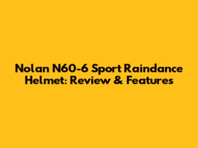 Nolan N60-6 Sport Raindance Helmet: Review & Features