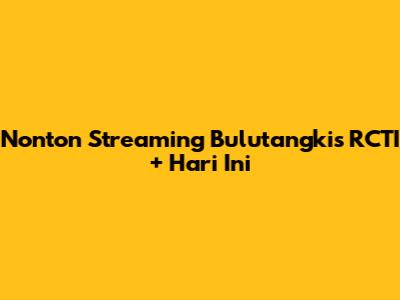 Nonton Streaming Bulutangkis RCTI+ Hari Ini