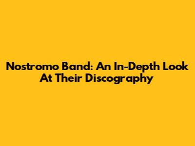 Nostromo Band: An In-Depth Look At Their Discography
