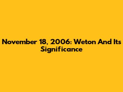 November 18, 2006: Weton And Its Significance