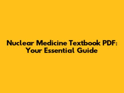 Nuclear Medicine Textbook PDF: Your Essential Guide