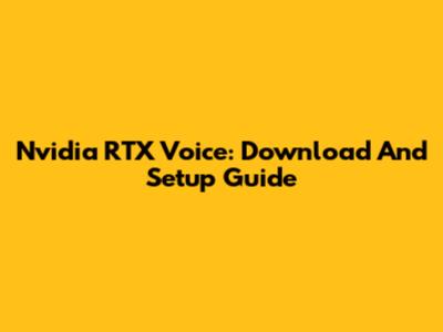 Nvidia RTX Voice: Download And Setup Guide