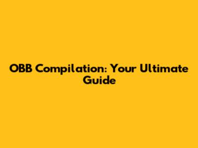 OBB Compilation: Your Ultimate Guide