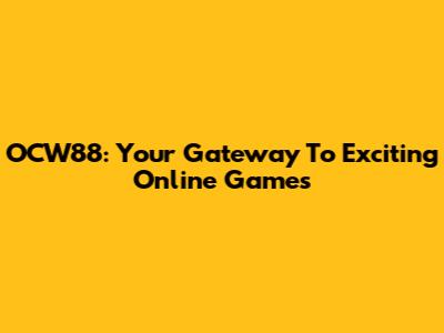 OCW88: Your Gateway To Exciting Online Games