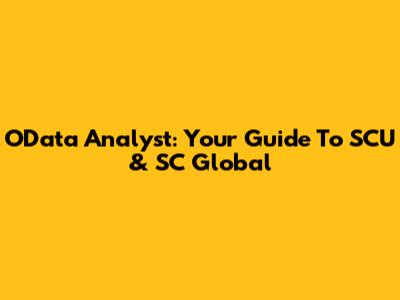 OData Analyst: Your Guide To SCU & SC Global