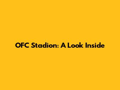 OFC Stadion: A Look Inside