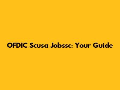 OFDIC Scusa Jobssc: Your Guide