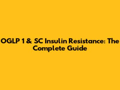 OGLP 1 & SC Insulin Resistance: The Complete Guide