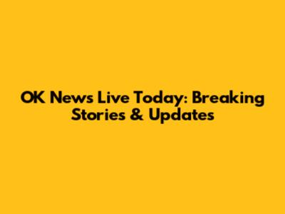 OK News Live Today: Breaking Stories & Updates