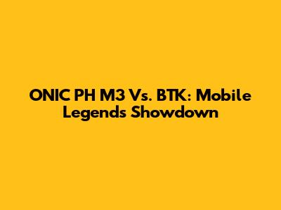 ONIC PH M3 Vs. BTK: Mobile Legends Showdown