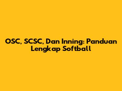 OSC, SCSC, Dan Inning: Panduan Lengkap Softball