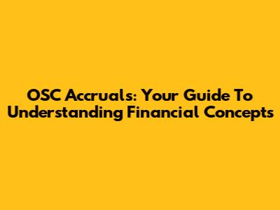 OSC Accruals: Your Guide To Understanding Financial Concepts